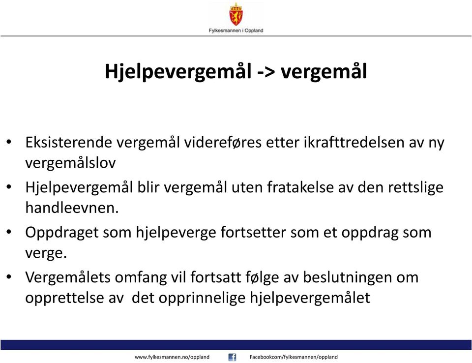 handleevnen. Oppdraget som hjelpeverge fortsetter som et oppdrag som verge.