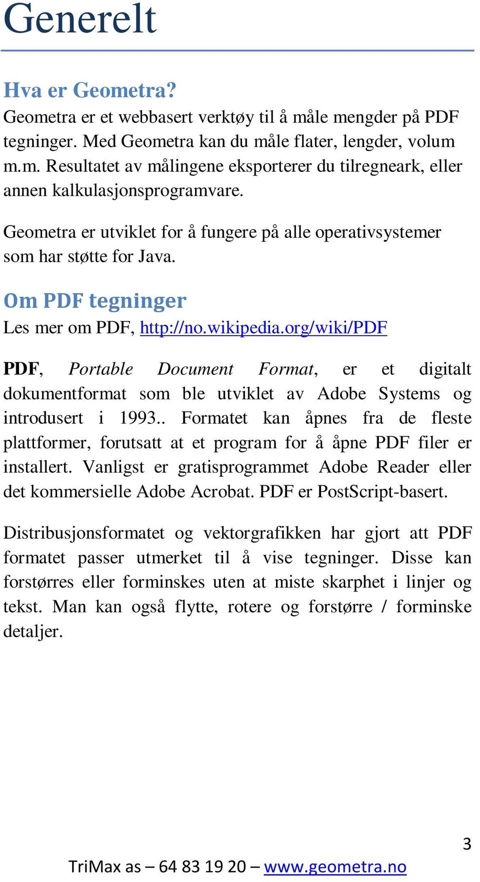 org/wiki/pdf PDF, Portable Document Format, er et digitalt dokumentformat som ble utviklet av Adobe Systems og introdusert i 1993.