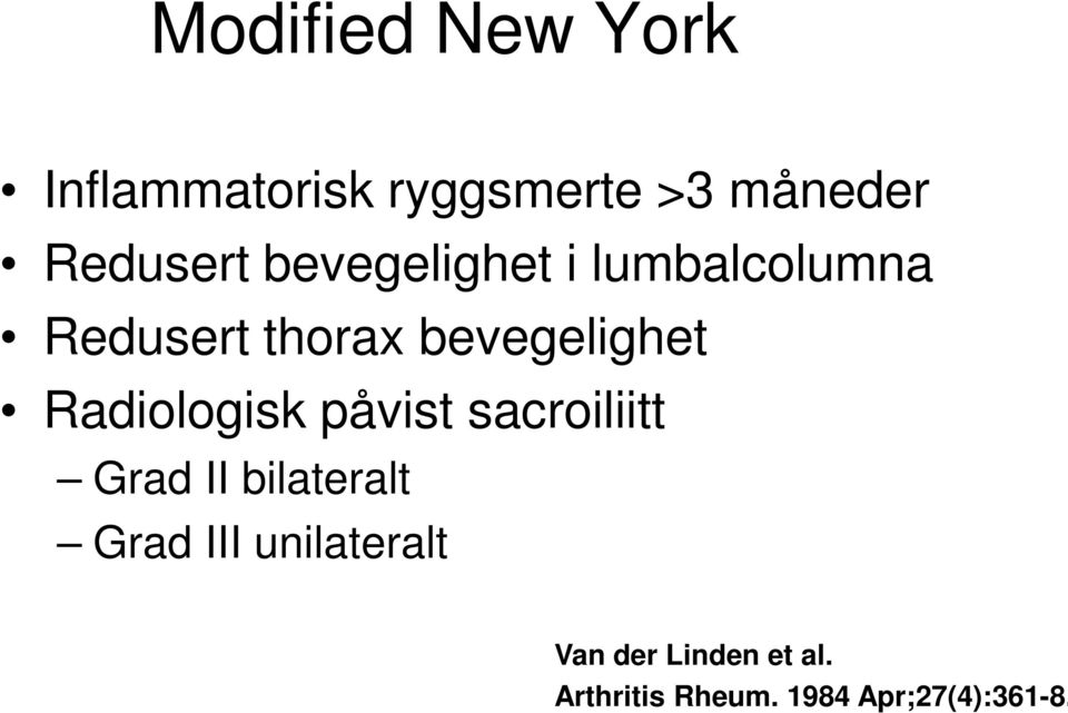 Radiologisk påvist sacroiliitt Grad II bilateralt Grad III