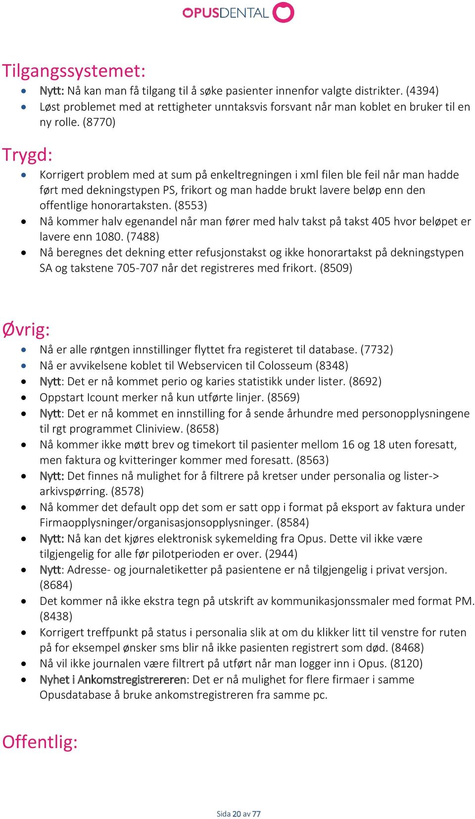 (8553) Nå kommer halv egenandel når man fører med halv takst på takst 405 hvor beløpet er lavere enn 1080.