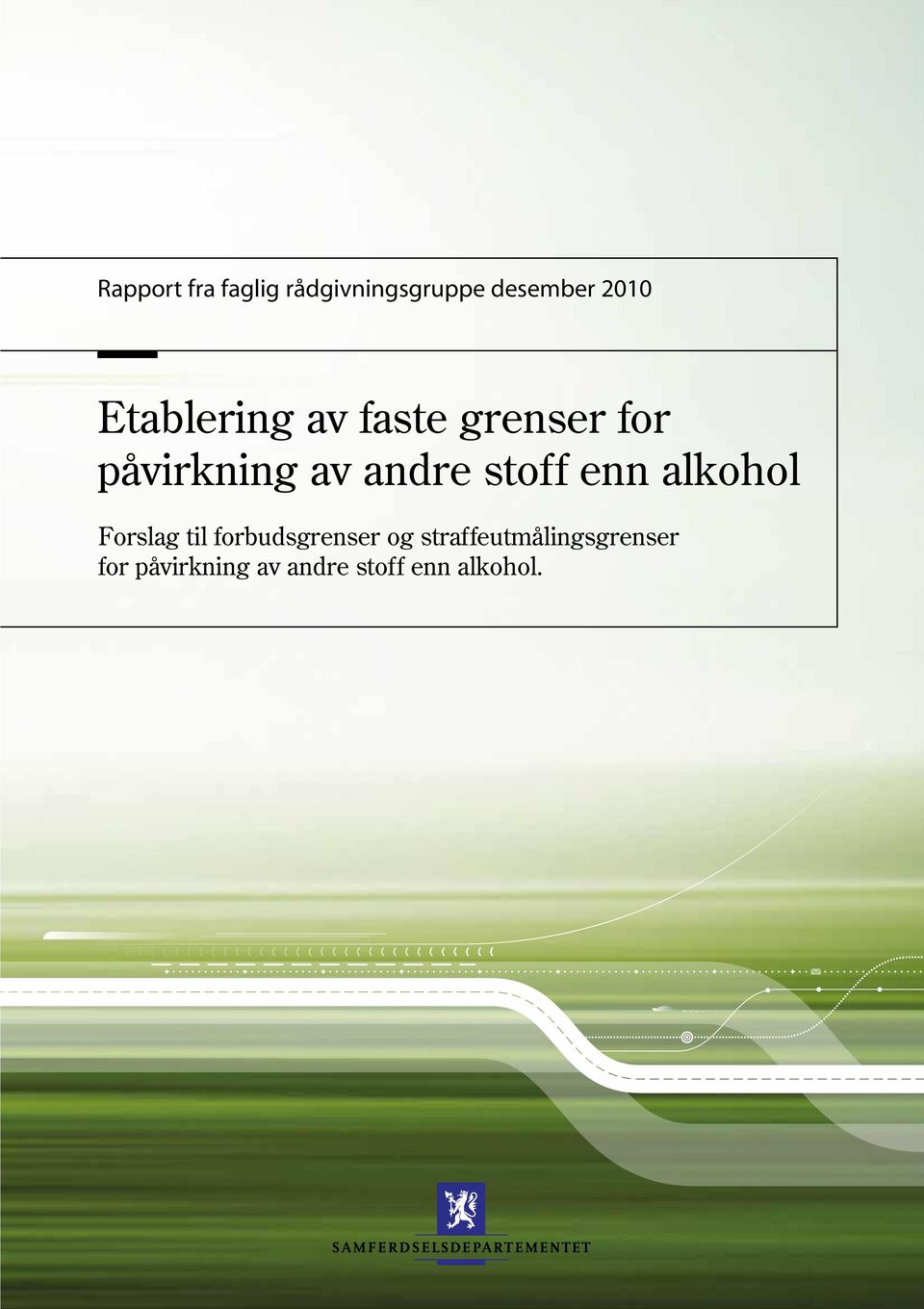 stoff enn alkohol Forslag til forbudsgrenser og