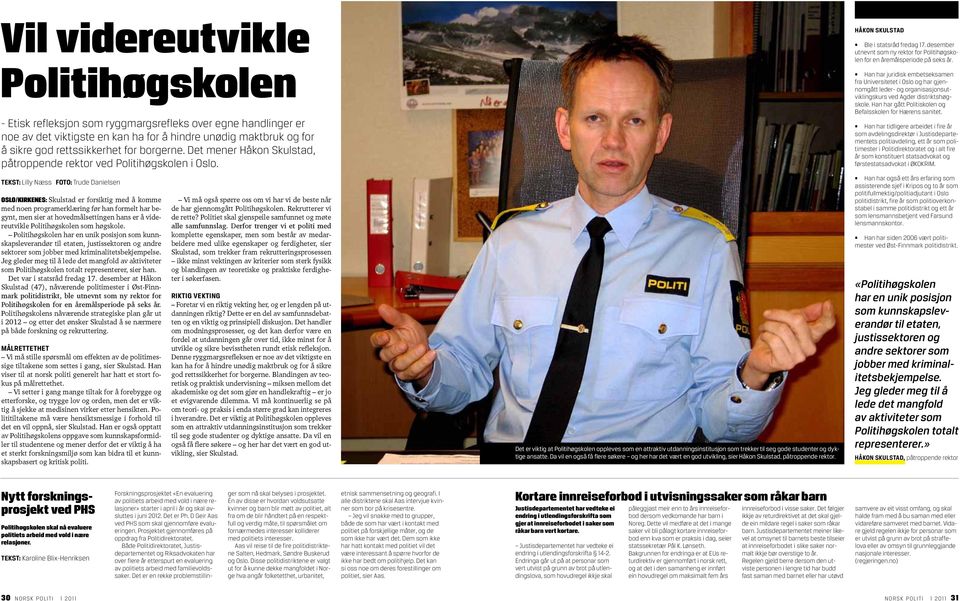 Det samme gjør fokuset på politiets rolle og styrkingen av politikorpsene, - fra en enslig politimann for hele Helgeland i 1910 til 200 ansatte i 2010.