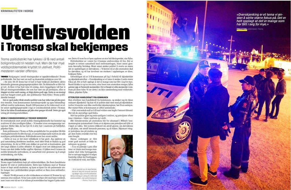 Politimesteren varsler offensiv. TROMSØ: Nedgangen i antall vinningssaker er oppsiktsvekkende i Troms politidistrikt. Det har vært en reell og dramatisk reduksjon over tid.