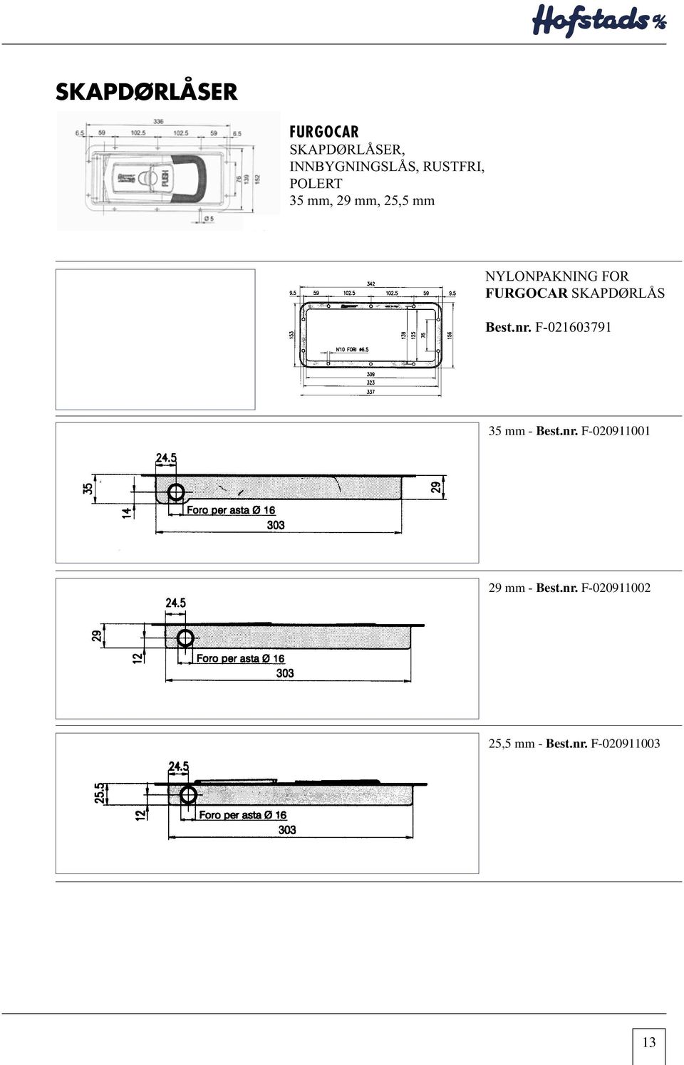 NYLONPAKNING FOR FURGOCAR SKAPDØRLÅS F-021603791 35 mm F-020910091 35 35 mm - F-020911001 F-020910091 29 mm F-020910092 29