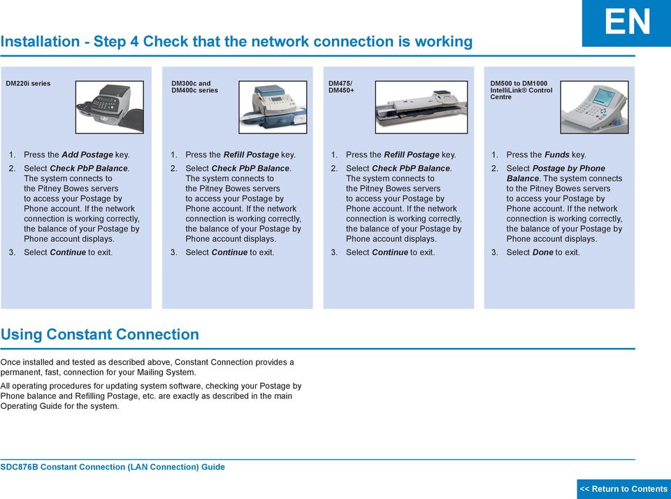 If the network connection is working correctly, the balance of your Postage by Phone account displays. 2. Select Check PbP Balance.