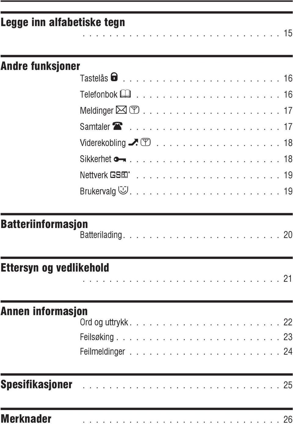 ...19 Batteriinformasjon Batterilading....20 Ettersyn og vedlikehold.