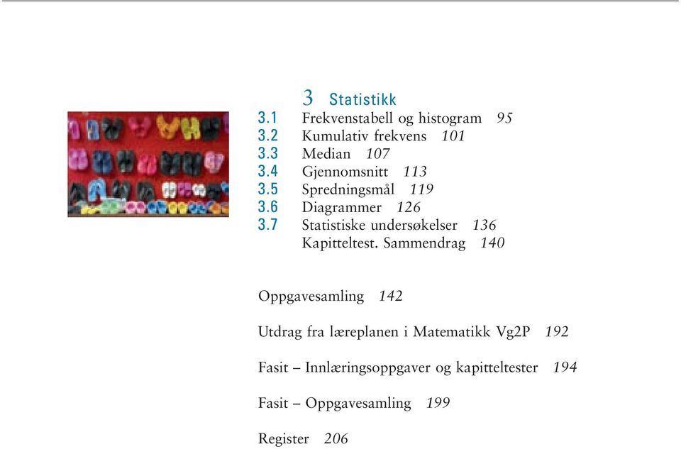 7 Statistiske undersøkelser 16 Kapitteltest.