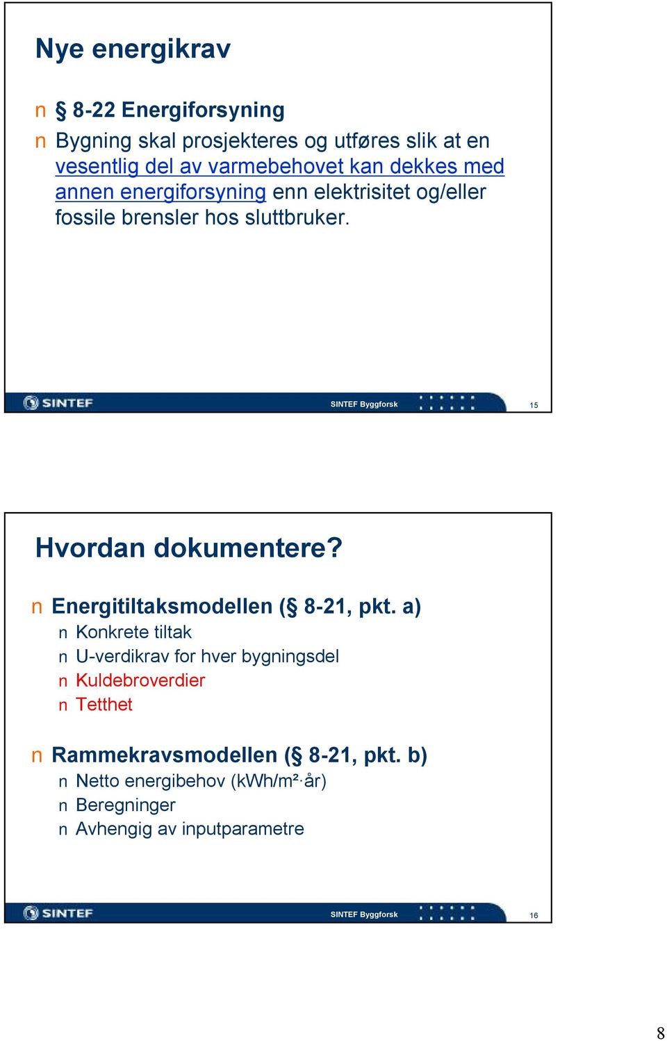 15 Hvordan dokumentere? Energitiltaksmodellen ( 8-21, pkt.