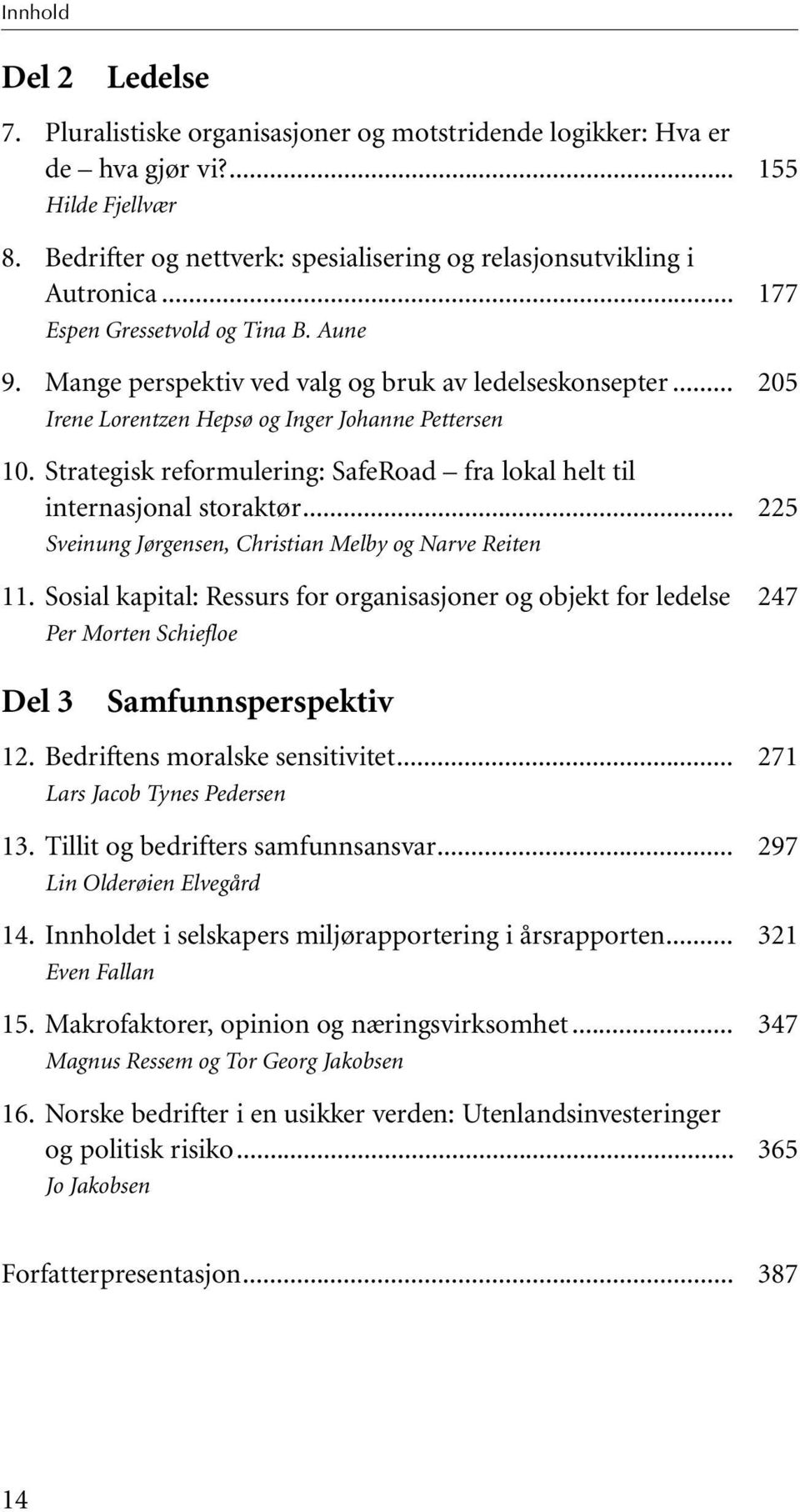 Strategisk reformulering: SafeRoad fra lokal helt til internasjonal storaktør... Sveinung Jørgensen, Christian Melby og Narve Reiten 11.