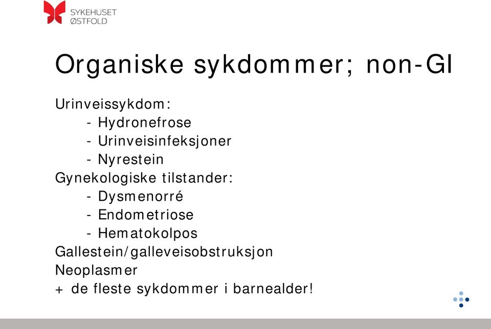 - Dysmenorré - Endometriose - Hematokolpos