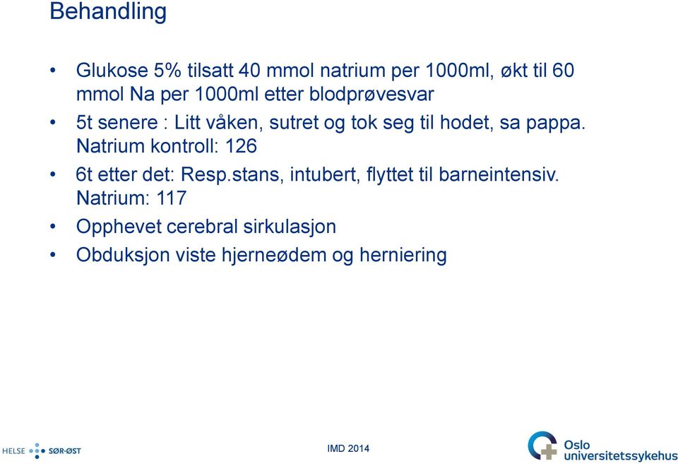 pappa. Natrium kontroll: 126 6t etter det: Resp.