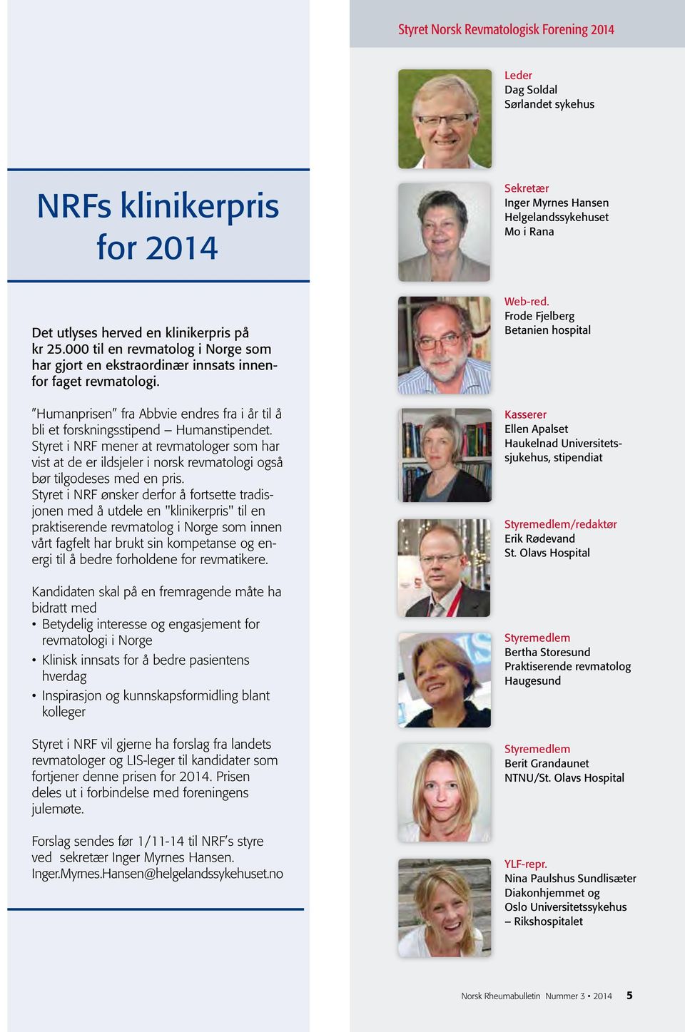 Styret i NRF mener at revmatologer som har vist at de er ildsjeler i norsk revmatologi også bør tilgodeses med en pris.