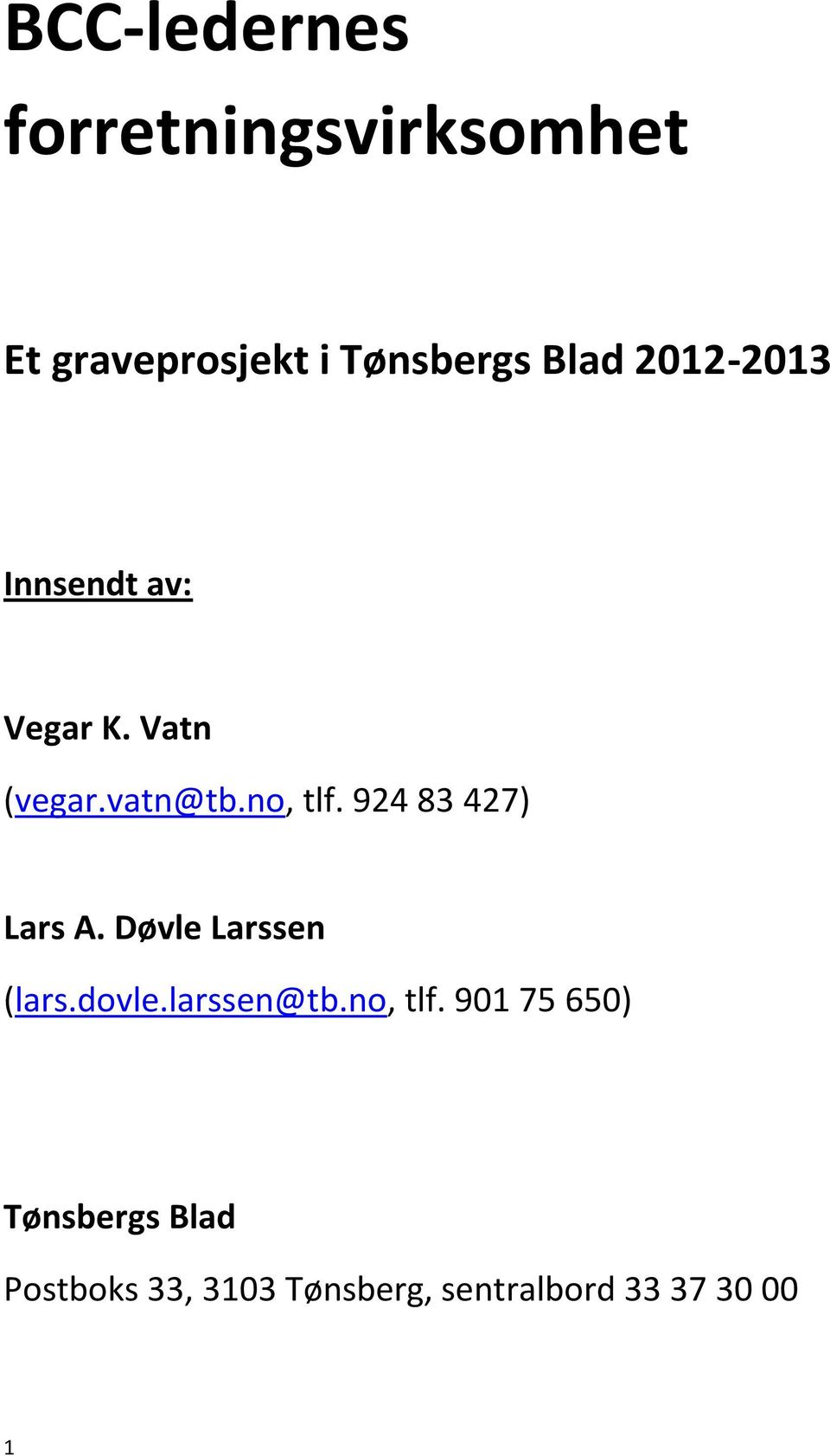 924 83 427) Lars A. Døvle Larssen (lars.dovle.larssen@tb.no, tlf.