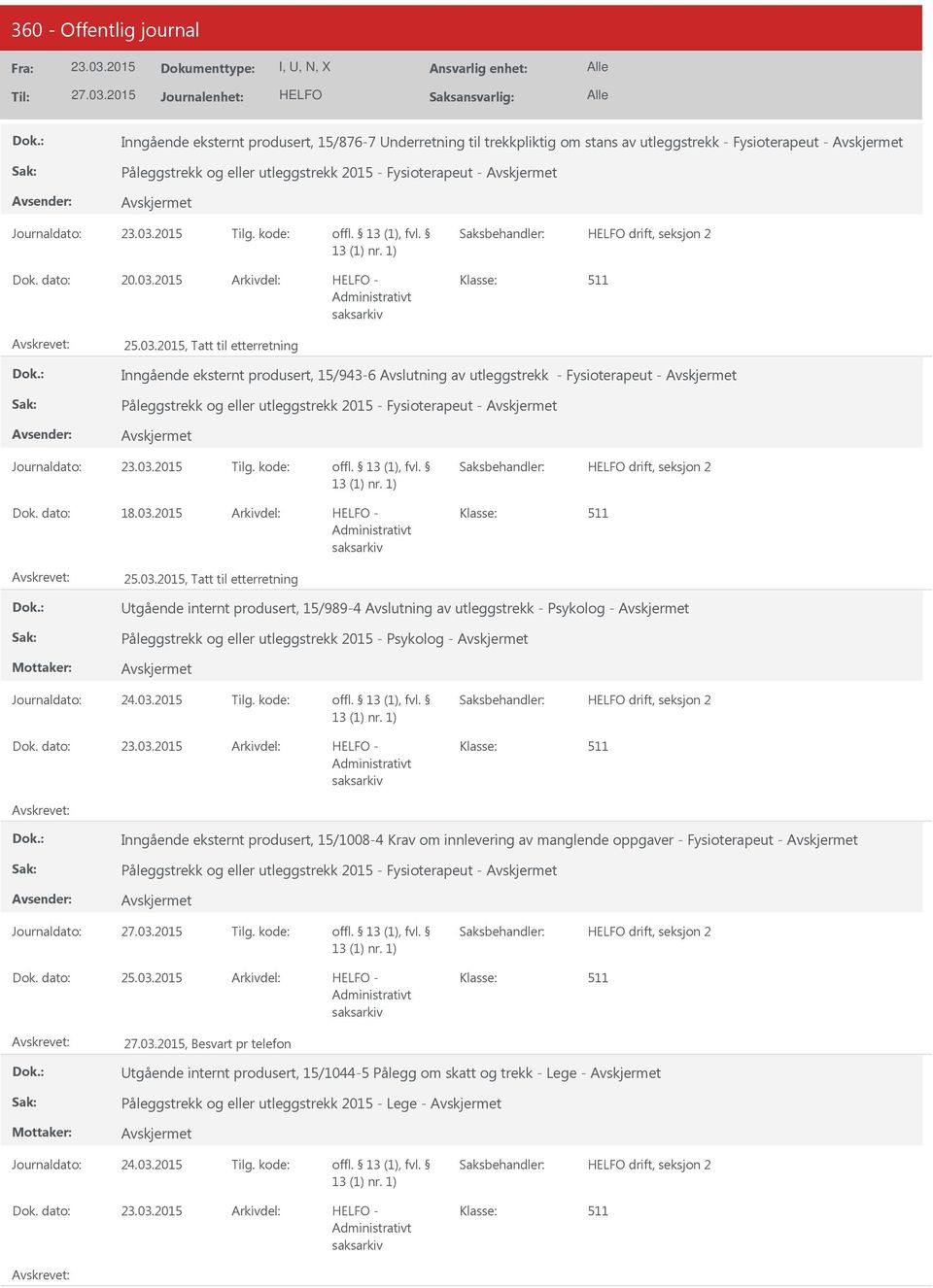 2015, Tatt til etterretning Inngående eksternt produsert, 15/943-6 Avslutning av utleggstrekk - Fysioterapeut - Påleggstrekk og eller utleggstrekk 2015 - Fysioterapeut - 18.03.