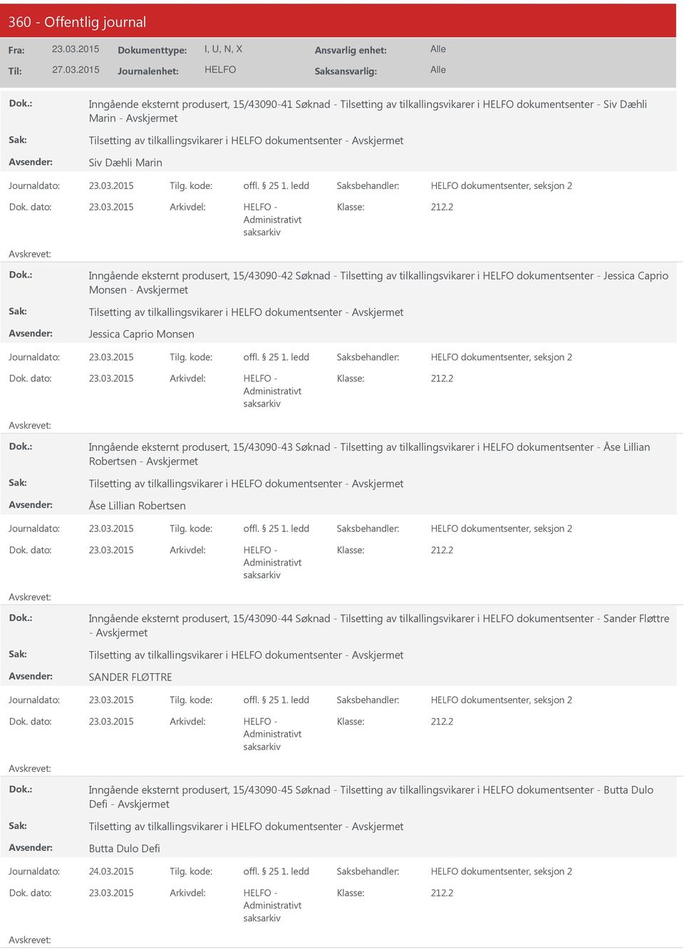 dokumentsenter - Jessica Caprio Monsen dokumentsenter, seksjon 2 - Inngående eksternt produsert, 15/43090-43 Søknad - Tilsetting av tilkallingsvikarer i dokumentsenter - Åse Lillian Robertsen -