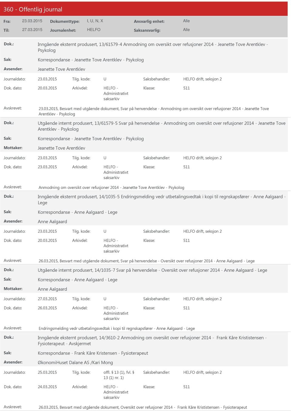 2015 -, Besvart med utgående dokument, Svar på henvendelse - Anmodning om oversikt over refusjoner 2014 - Jeanette Tove Arentklev - Psykolog tgående internt produsert, 13/61579-5 Svar på henvendelse