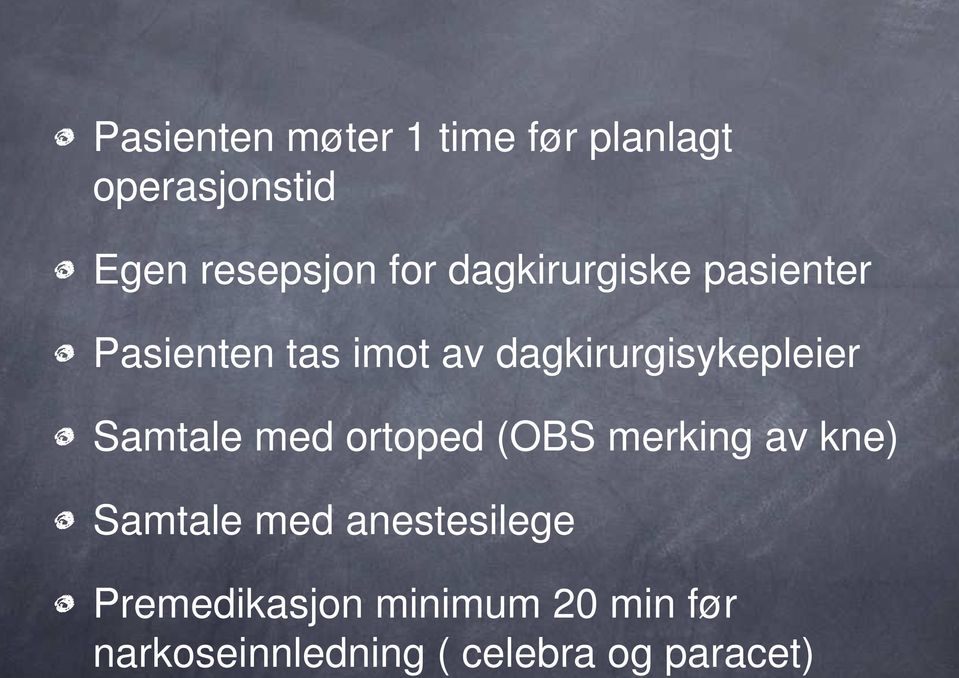 Samtale med ortoped (OBS merking av kne) Samtale med anestesilege