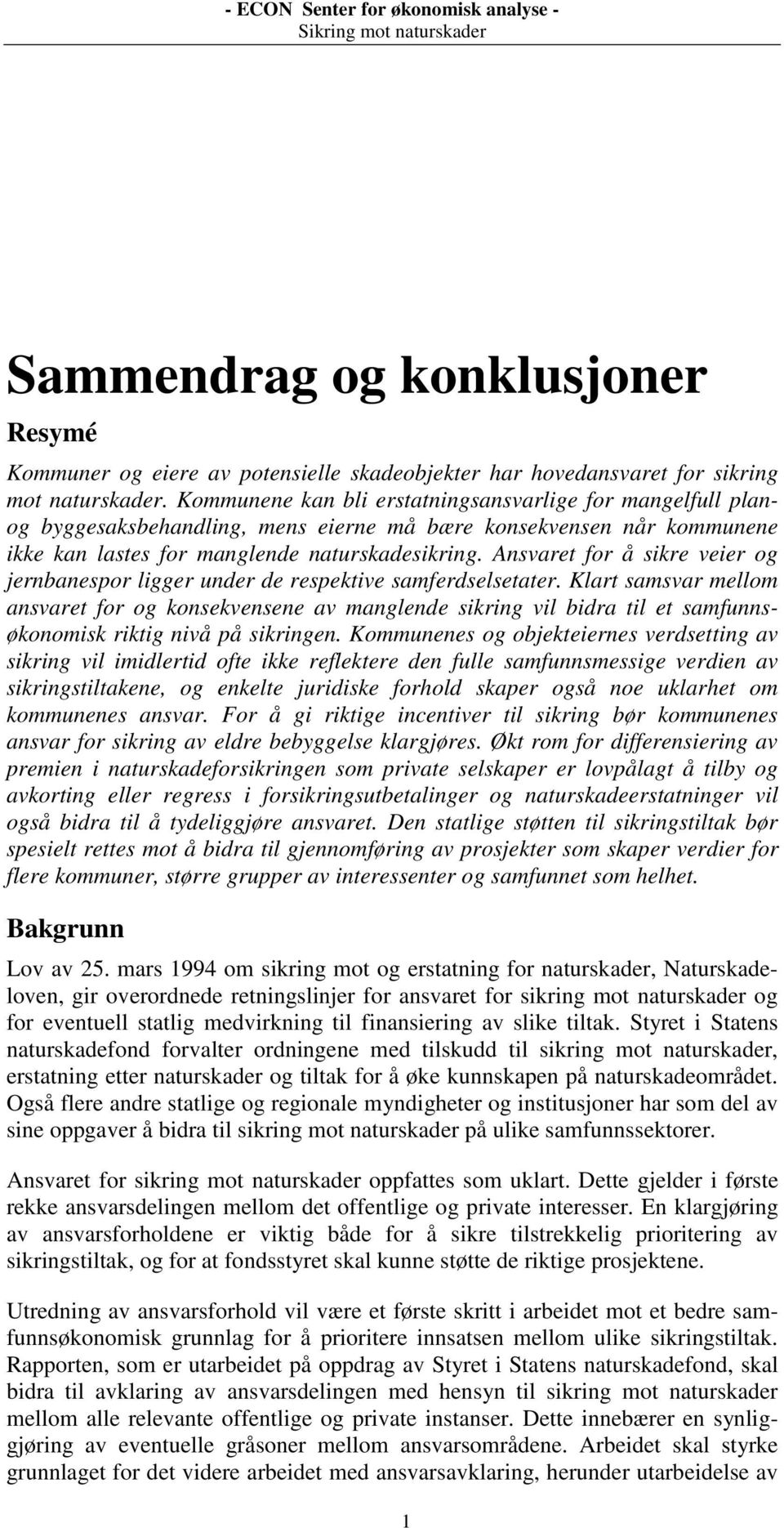 Ansvaret for å sikre veier og jernbanespor ligger under de respektive samferdselsetater.