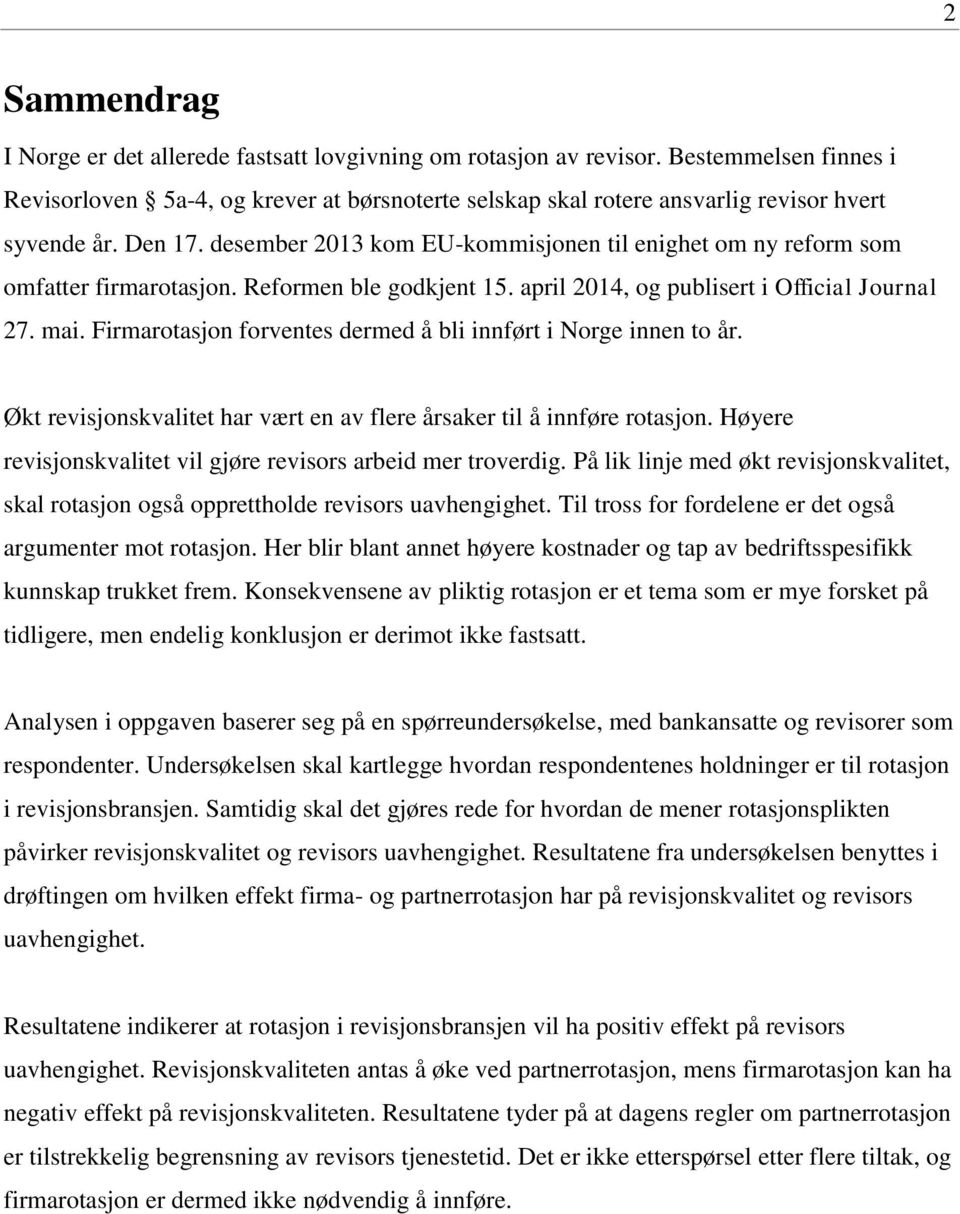 desember 2013 kom EU-kommisjonen til enighet om ny reform som omfatter firmarotasjon. Reformen ble godkjent 15. april 2014, og publisert i Official Journal 27. mai.