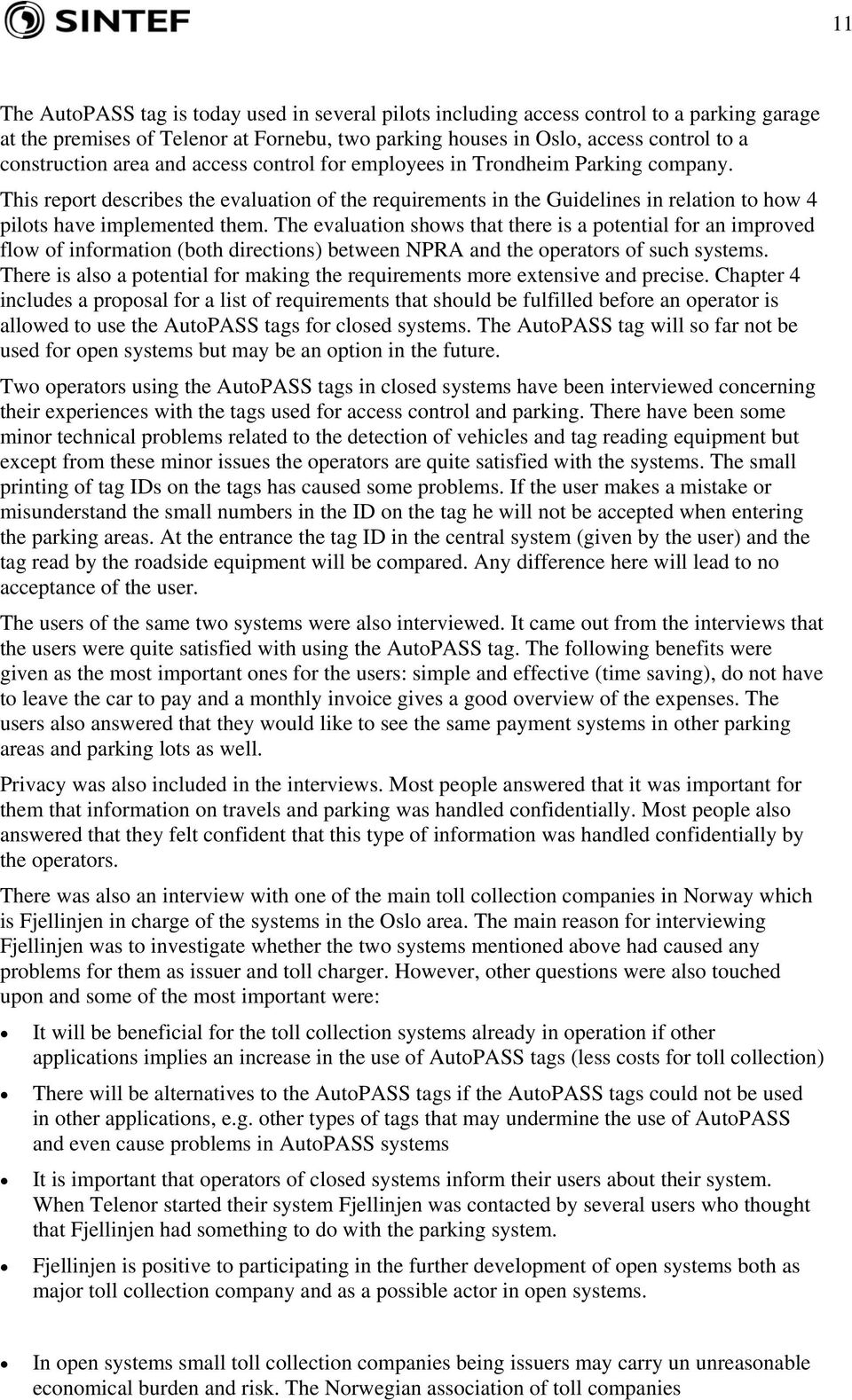 The evaluation shows that there is a potential for an improved flow of information (both directions) between NPRA and the operators of such systems.