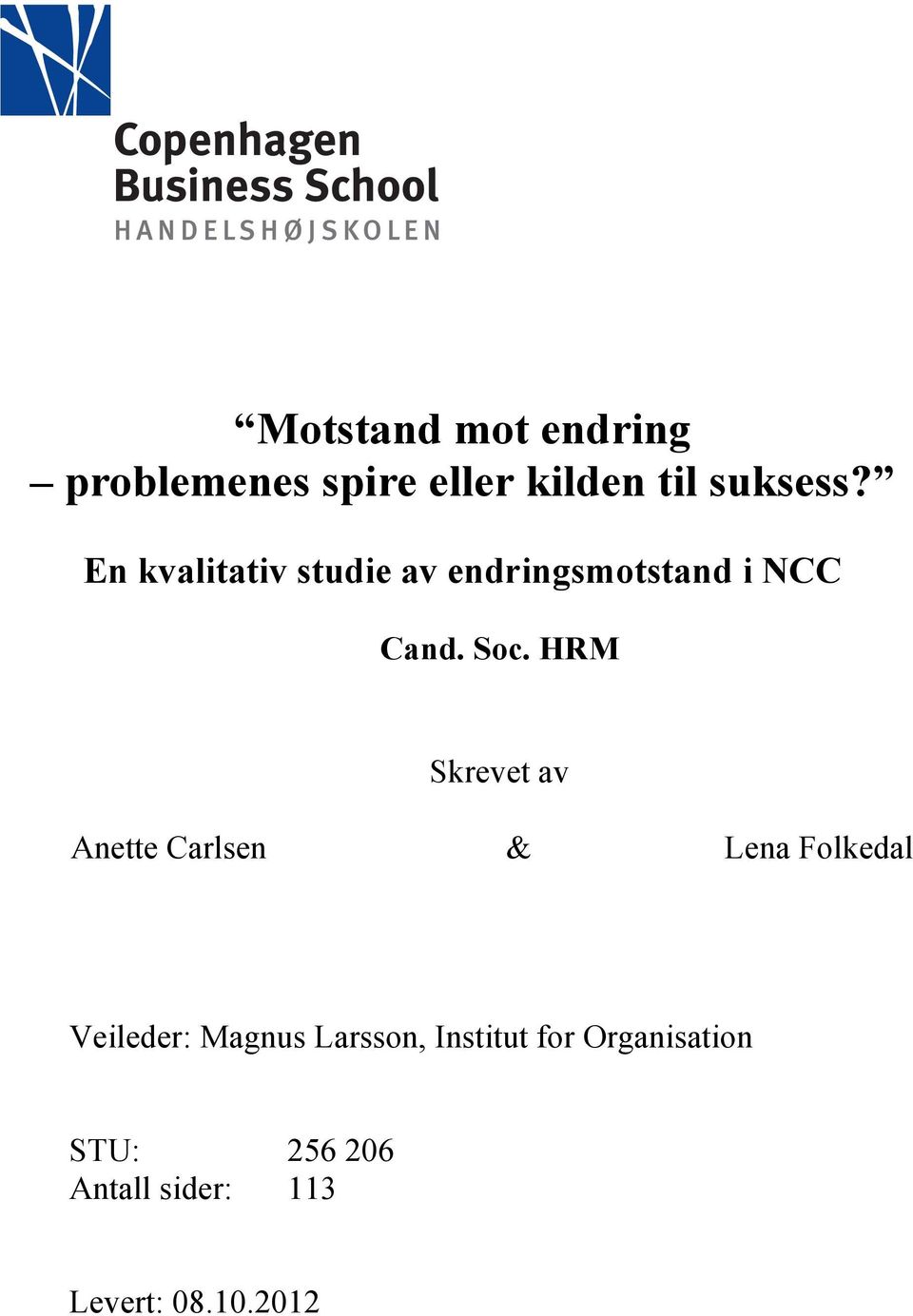 HRM Skrevet av Anette Carlsen & Lena Folkedal Veileder: Magnus