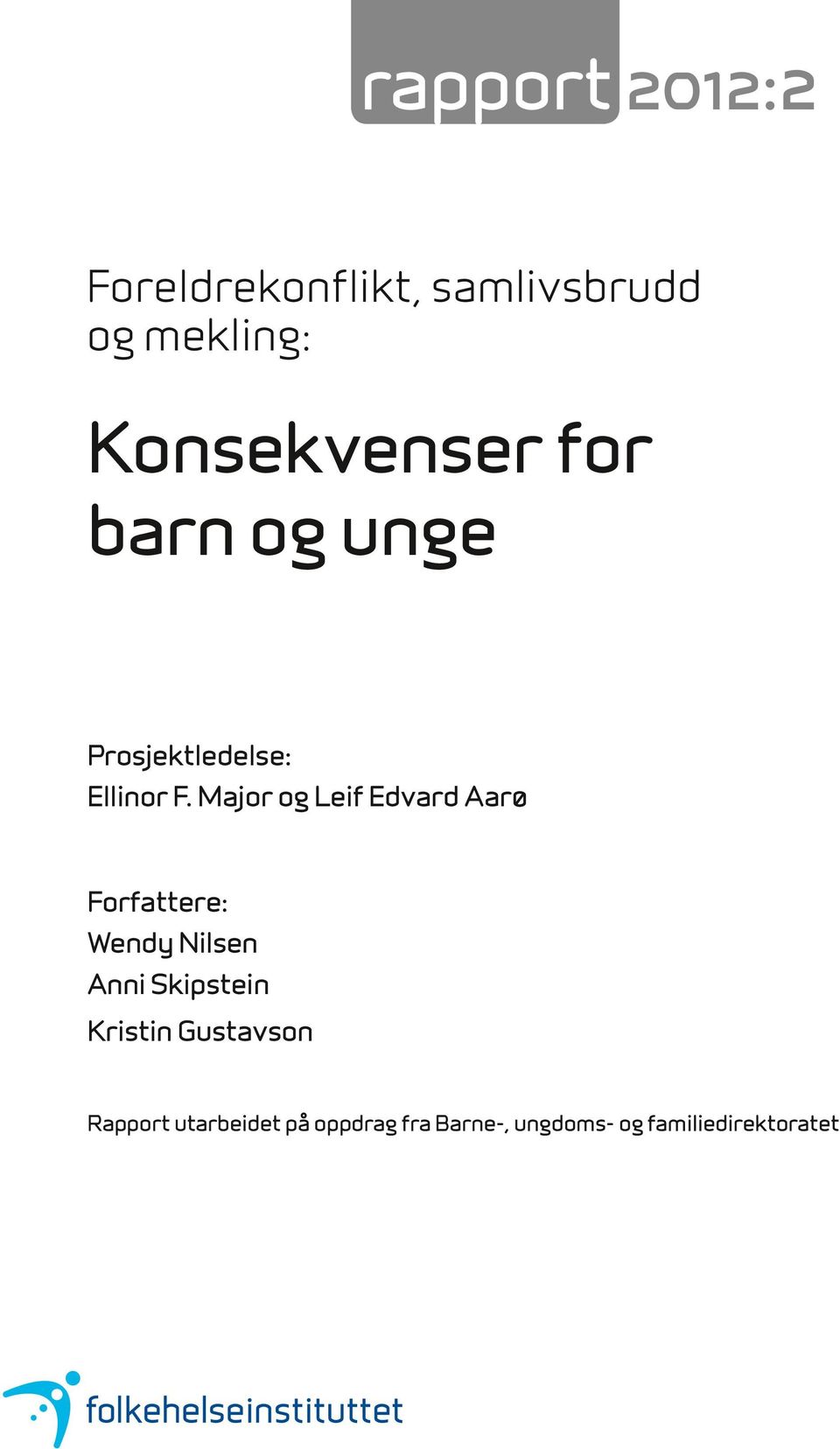 Major og Leif Edvard Aarø Forfattere: Wendy Nilsen Anni Skipstein