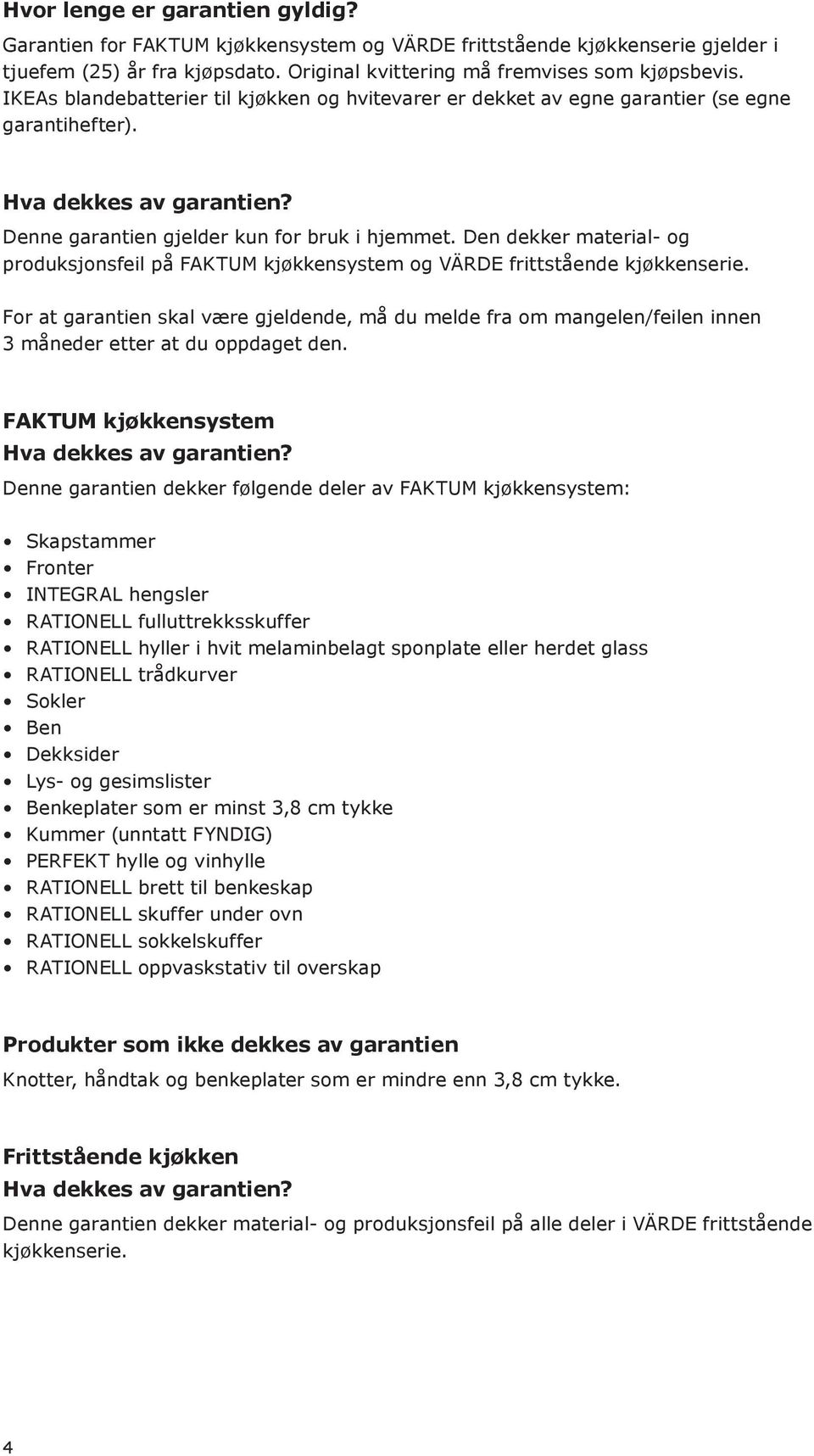 Den dekker material- og produksjonsfeil på FAKTUM kjøkkensystem og VÄRDE frittstående kjøkkenserie.