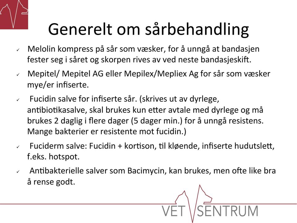 (skrives ut av dyrlege, an=bio=kasalve, skal brukes kun eger avtale med dyrlege og må brukes 2 daglig i flere dager (5 dager min.) for å unngå resistens.