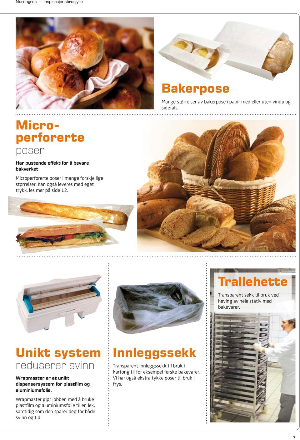 Trallehette Transparent sekk til bruk ved heving av hele stativ med bakevarer. Unikt system reduserer svinn Wrapmaster er et unikt dispensersystem for plastfilm og aluminiumsfolie.