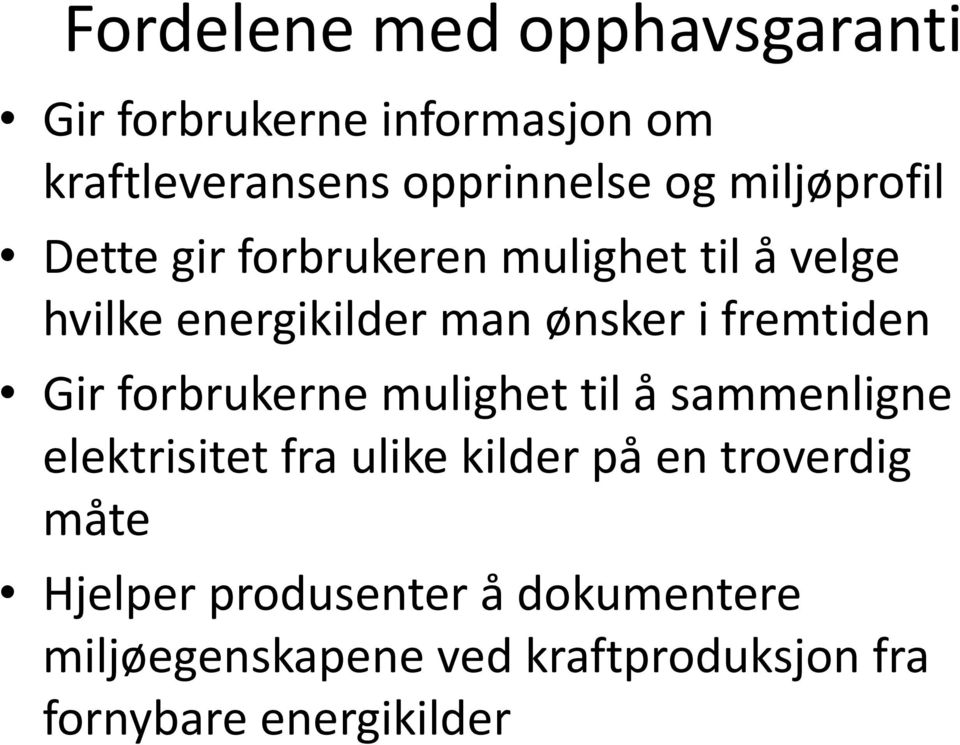 fremtiden Gir forbrukerne mulighet til å sammenligne elektrisitet fra ulike kilder på en