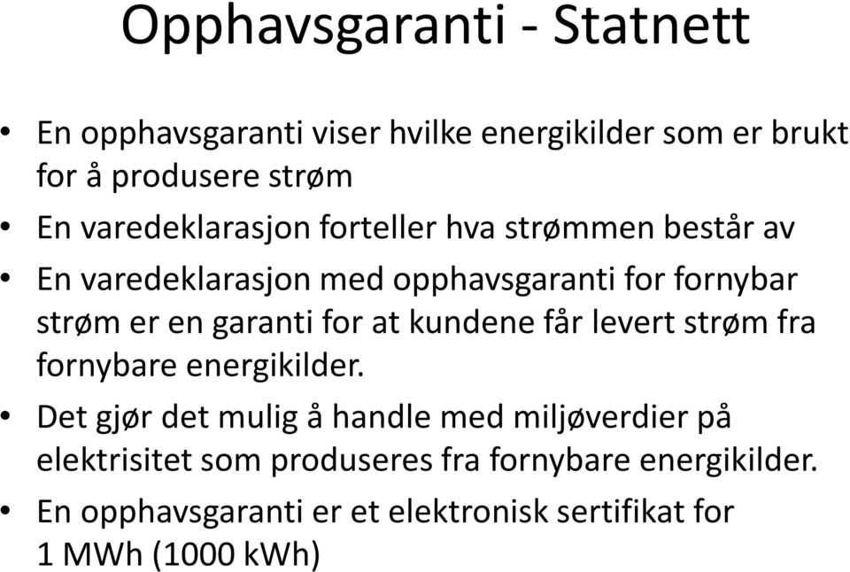 garanti for at kundene får levert strøm fra fornybare energikilder.