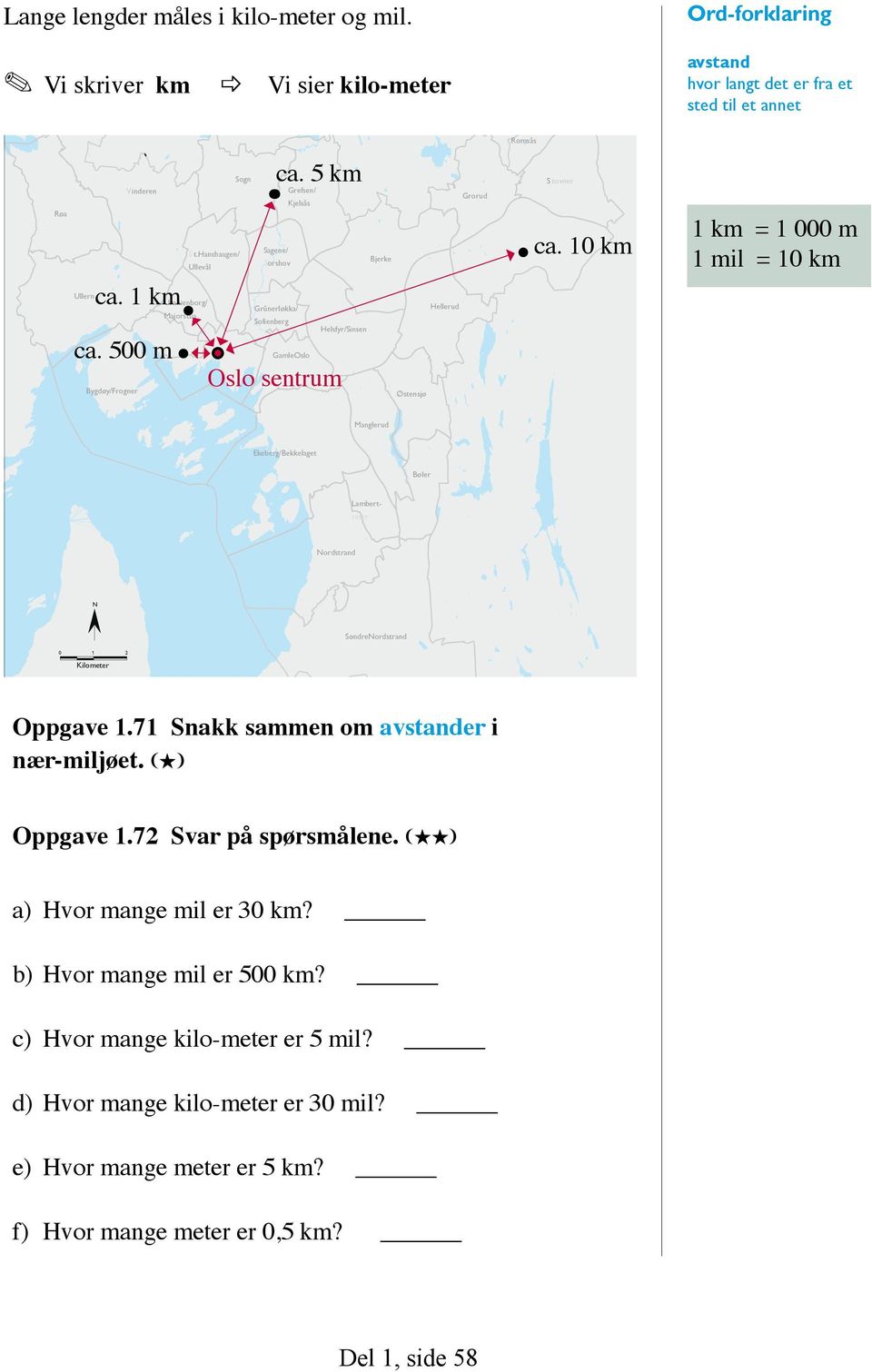 5 km GamleOslo Oslo sentrum Østensjø Romsås S tovner ca. 10 km Innvandrernesandelav Oslosbefolkning Kilde:S tatistisksentralbyråpr01.