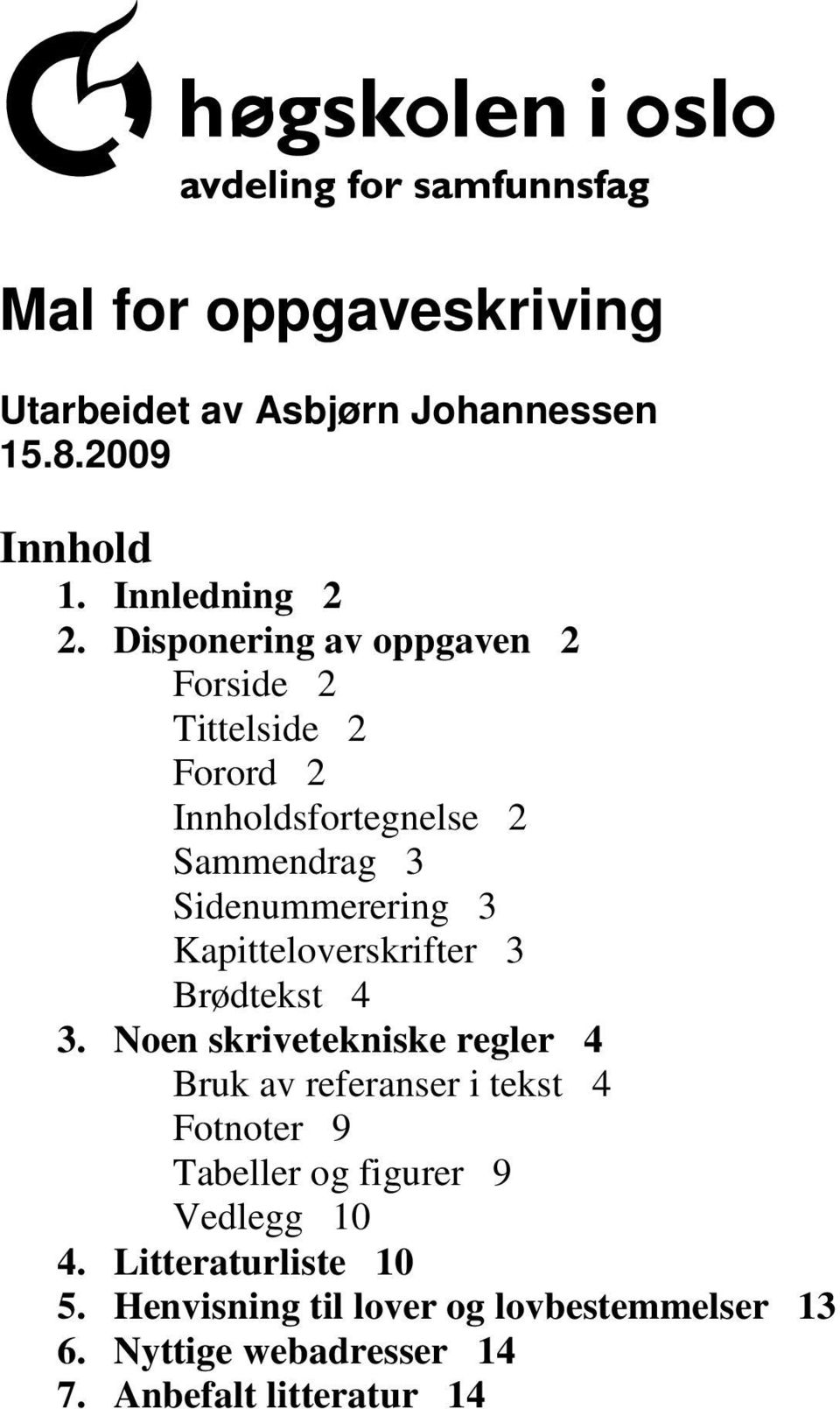 Kapitteloverskrifter 3 Brødtekst 4 3.