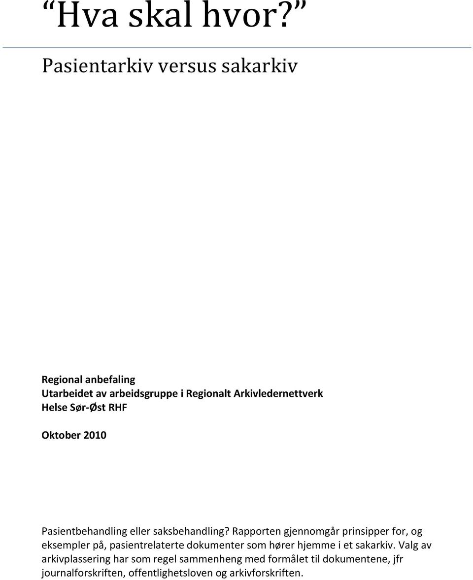 Helse Sør-Øst RHF Oktober 2010 Pasientbehandling eller saksbehandling?