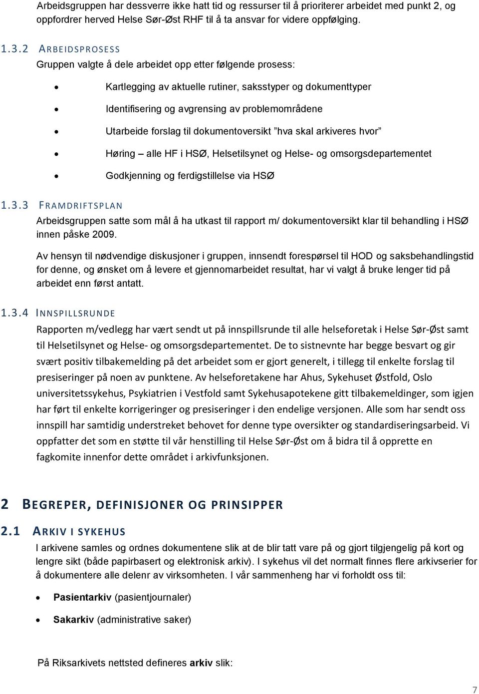 forslag til dokumentoversikt hva skal arkiveres hvor Høring alle HF i HSØ, Helsetilsynet og Helse- og omsorgsdepartementet Godkjenning og ferdigstillelse via HSØ 1.3.