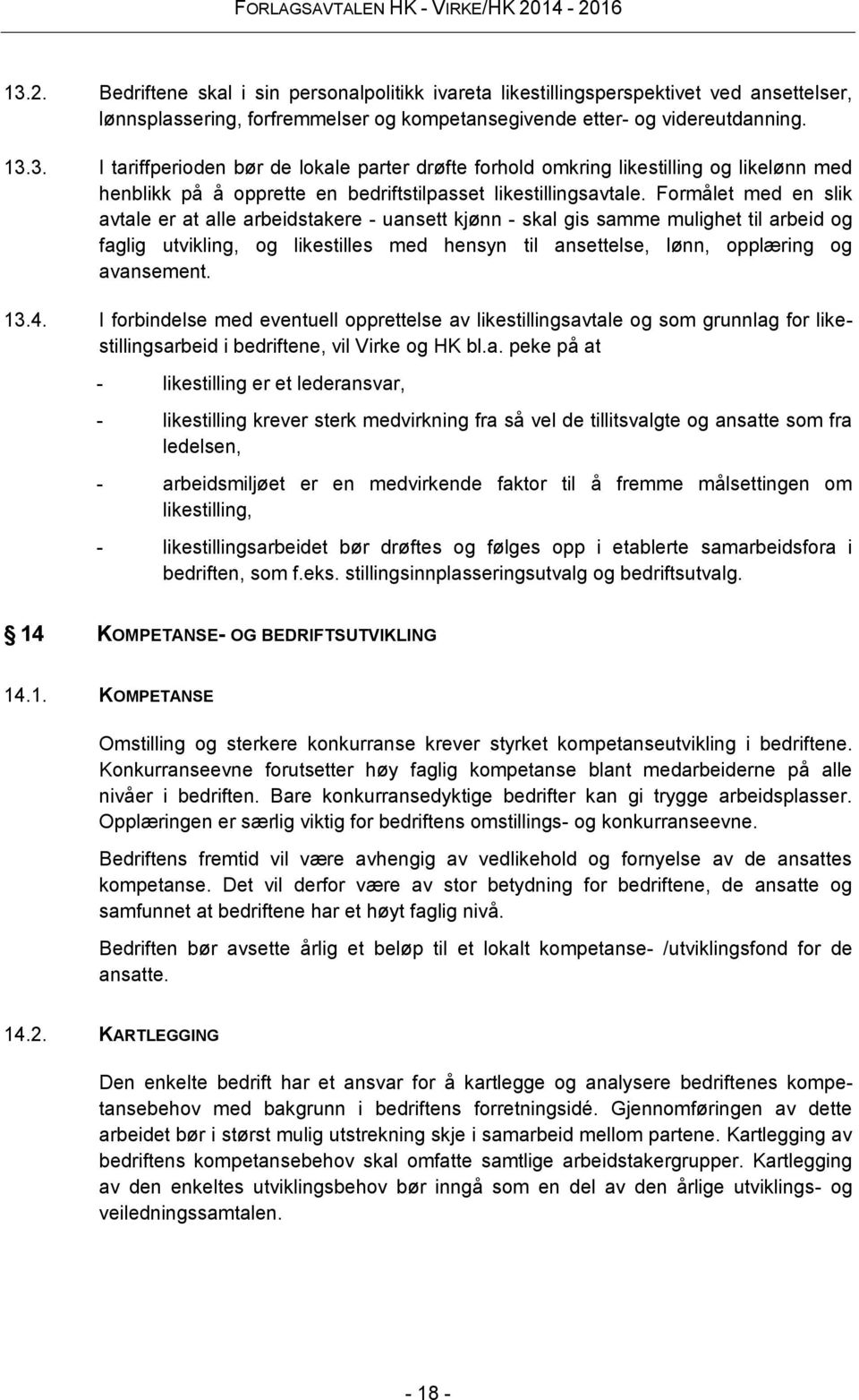 13.4. I forbindelse med eventuell opprettelse av