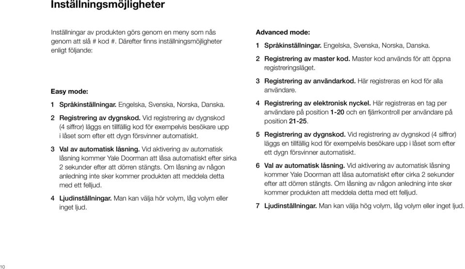 Tryck 3 för avaktivering Bekräfta med # För instruktion av registrering av elektroniska nycklar i Easy mode se Quick Guide.