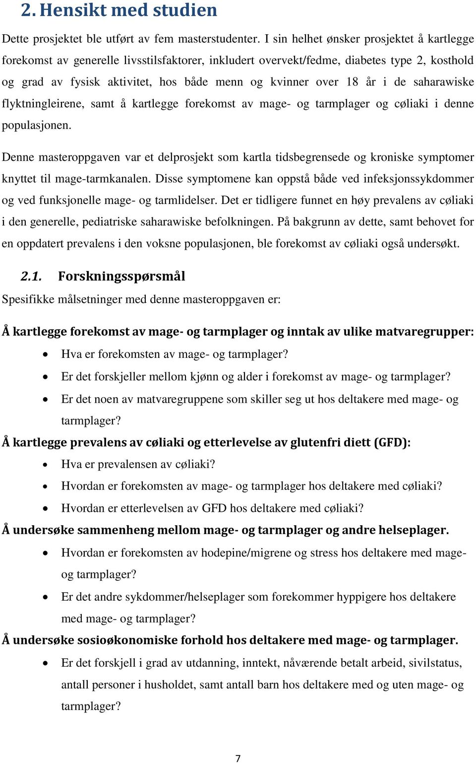 år i de saharawiske flyktningleirene, samt å kartlegge forekomst av mage- og tarmplager og cøliaki i denne populasjonen.