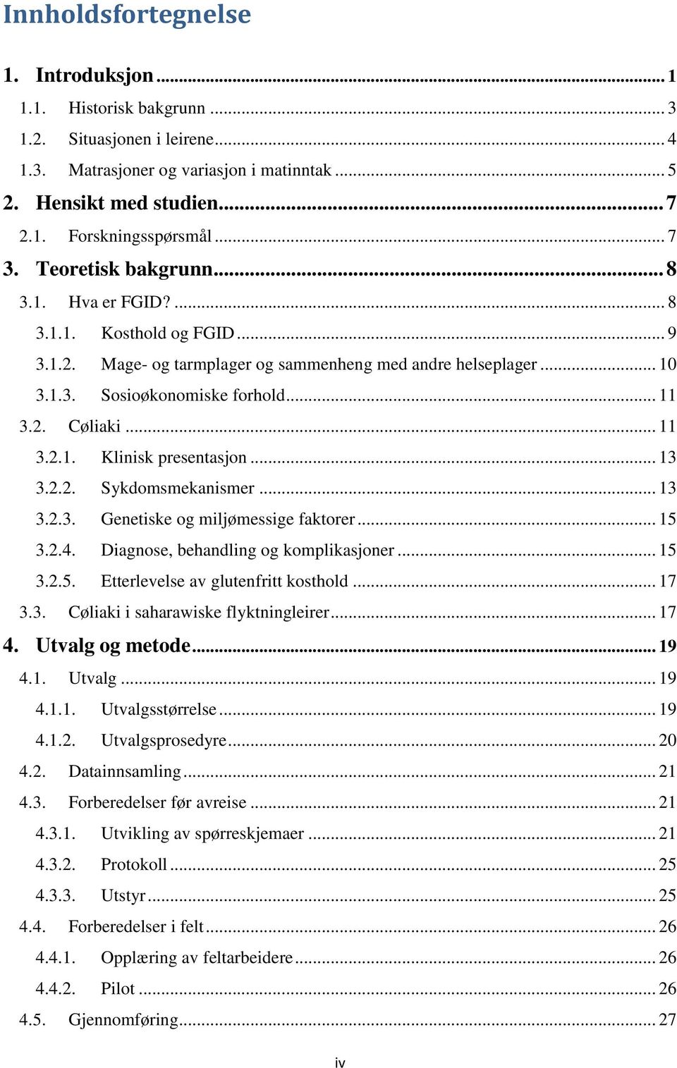 .. 11 3.2.1. Klinisk presentasjon... 13 3.2.2. Sykdomsmekanismer... 13 3.2.3. Genetiske og miljømessige faktorer... 15 3.2.4. Diagnose, behandling og komplikasjoner... 15 3.2.5. Etterlevelse av glutenfritt kosthold.