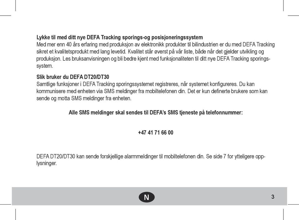 Les bruksanvisningen og bli bedre kjent med funksjonaliteten til ditt nye DEFA Tracking sporingssystem.