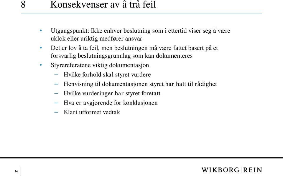 kan dokumenteres Styrereferatene viktig dokumentasjon Hvilke forhold skal styret vurdere Henvisning til dokumentasjonen