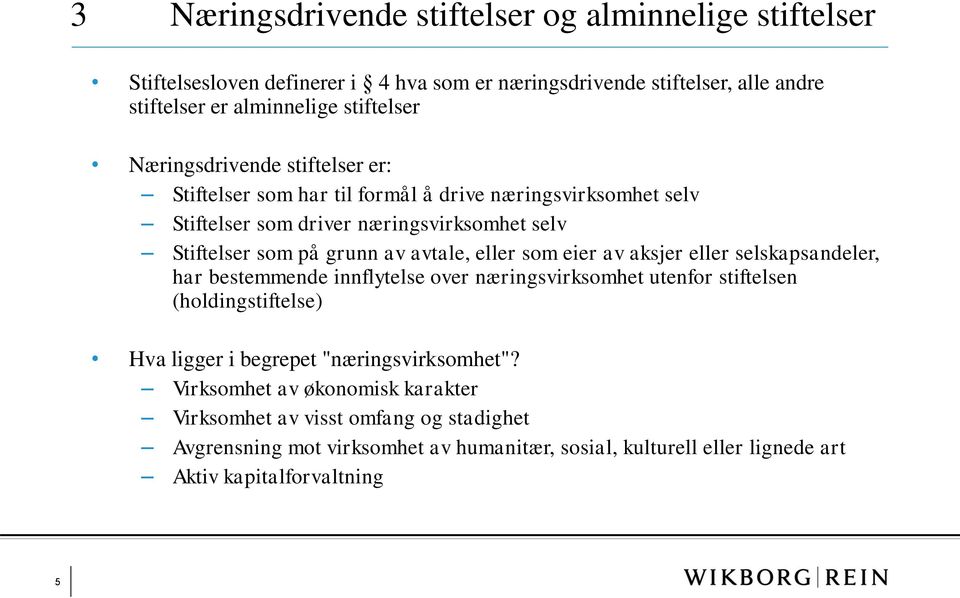 eller som eier av aksjer eller selskapsandeler, har bestemmende innflytelse over næringsvirksomhet utenfor stiftelsen (holdingstiftelse) Hva ligger i begrepet