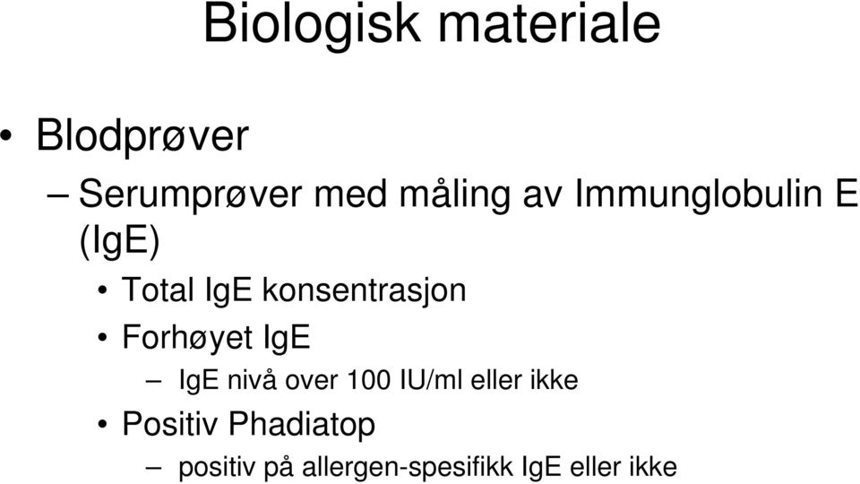 Forhøyet IgE IgE nivå over 100 IU/ml eller ikke