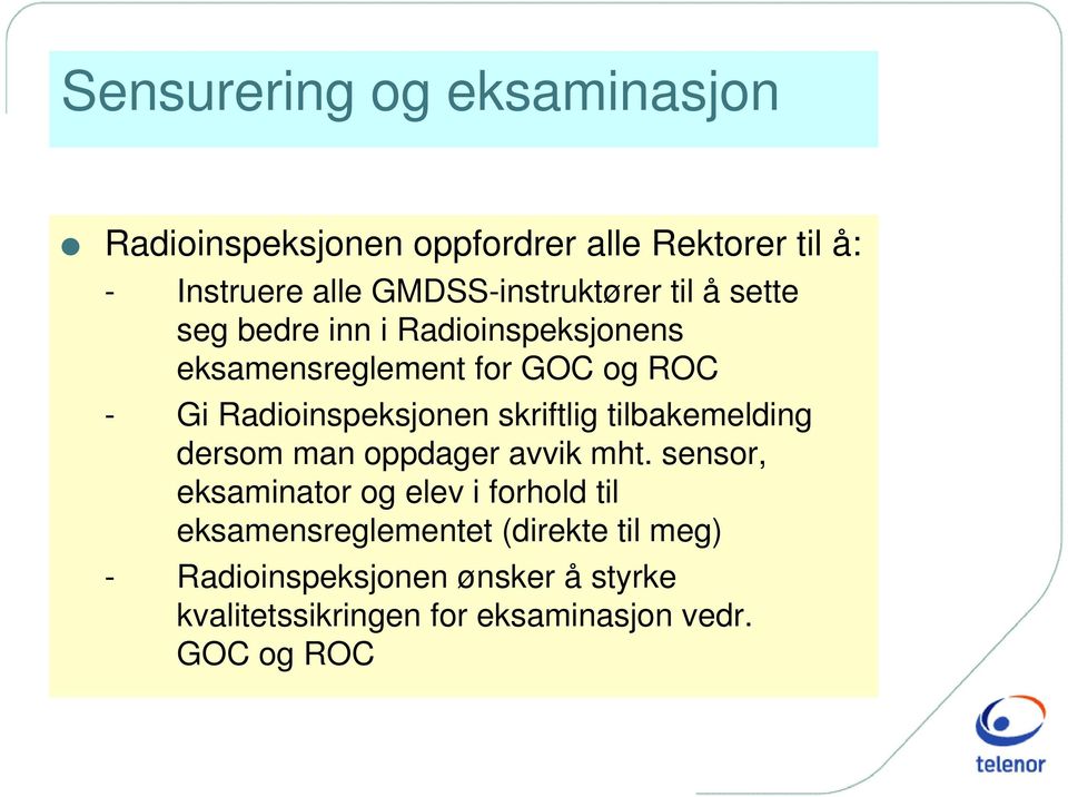 Radioinspeksjonen skriftlig tilbakemelding dersom man oppdager avvik mht.