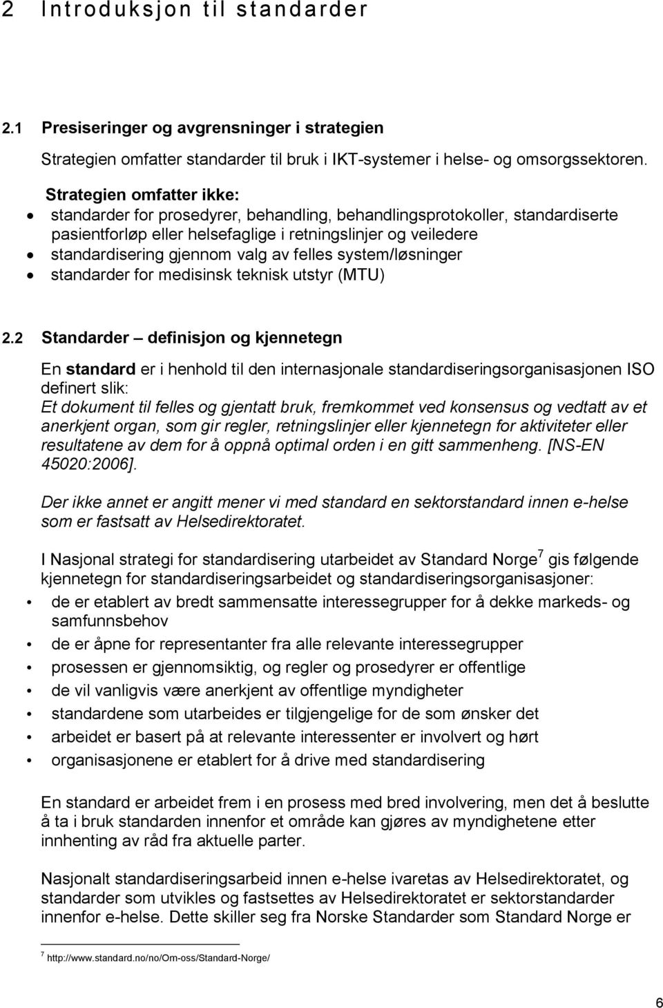 felles system/løsninger standarder for medisinsk teknisk utstyr (MTU) 2.