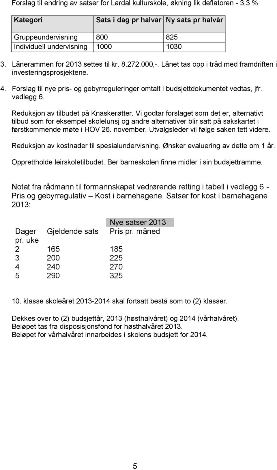 vedlegg 6. Reduksjon av tilbudet på Knaskerøtter.