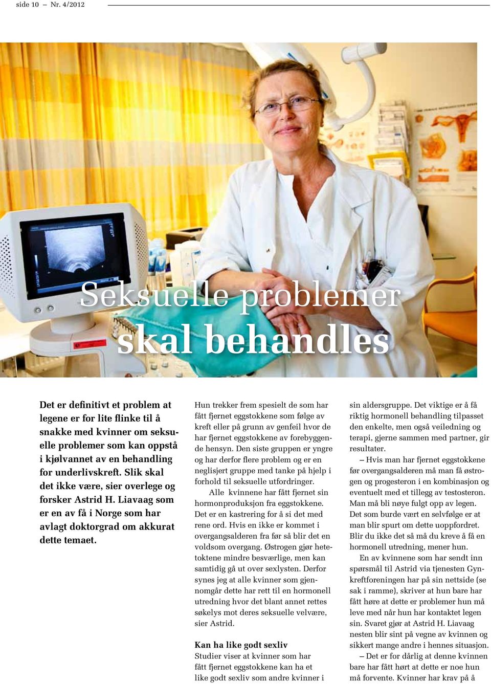 underlivskreft. Slik skal det ikke være, sier overlege og forsker Astrid H. Liavaag som er en av få i Norge som har avlagt doktorgrad om akkurat dette temaet.