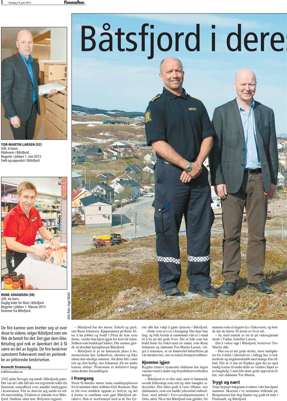 Alle foto: Inge Wahl De fire karene som bretter seg ut over disse to sidene, selger Båtsfjord som om fikk de betalt for det. Det gjør dem ikke.