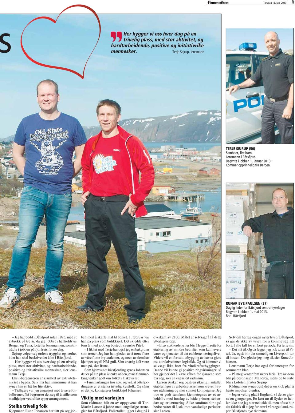RUNAR BYE PAULSEN (37) Daglig leder for Båtsfjord sentralfryselager Begynte i jobben 1. mai 2013.