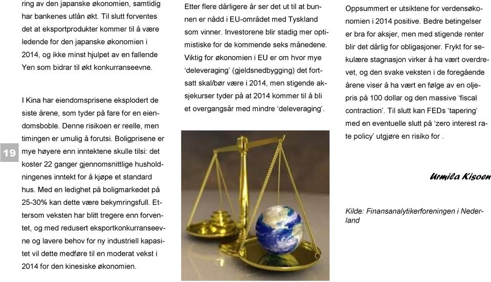 I Kina har eiendomsprisene eksplodert de siste årene, som tyder på fare for en eiendomsboble. Denne risikoen er reelle, men timingen er umulig å forutsi.